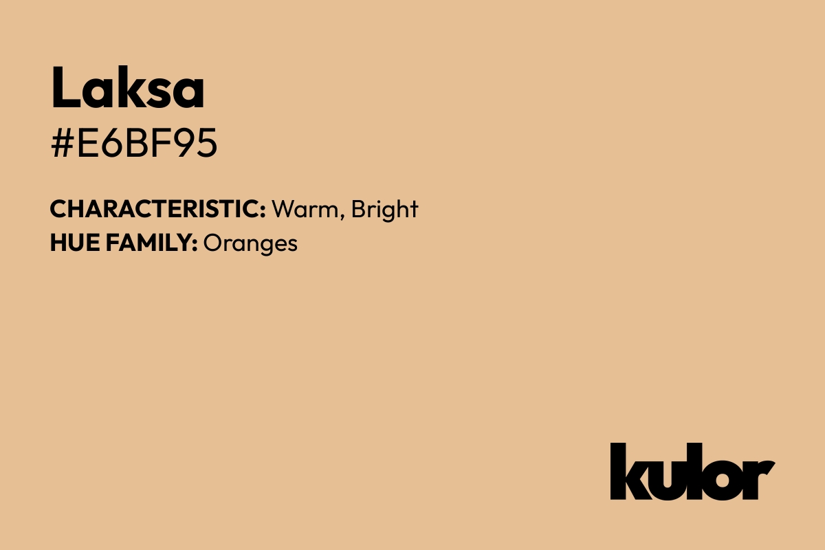 Laksa is a color with a HTML hex code of #e6bf95.