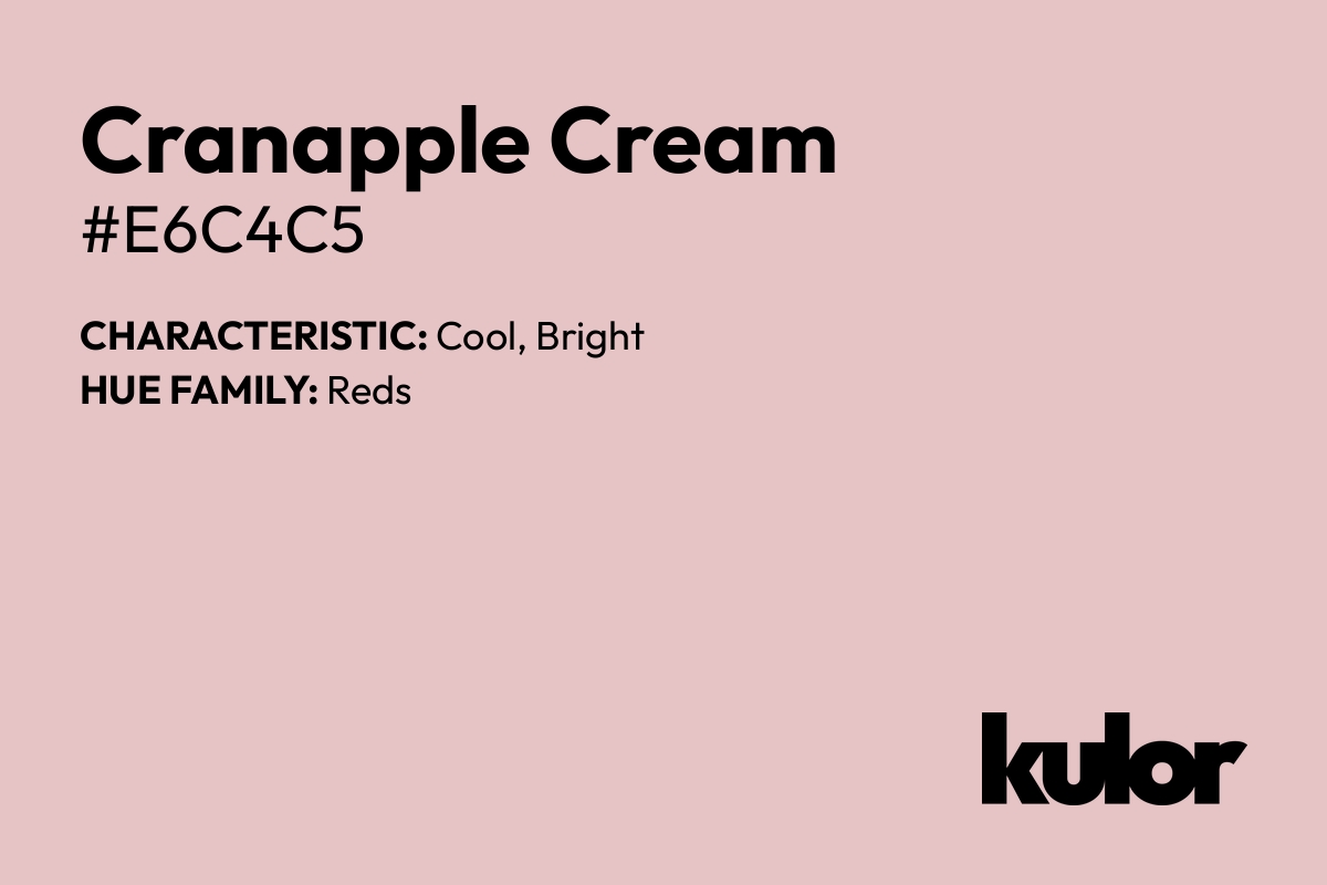 Cranapple Cream is a color with a HTML hex code of #e6c4c5.