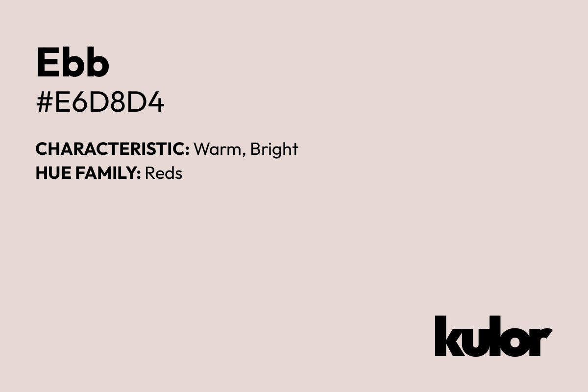 Ebb is a color with a HTML hex code of #e6d8d4.