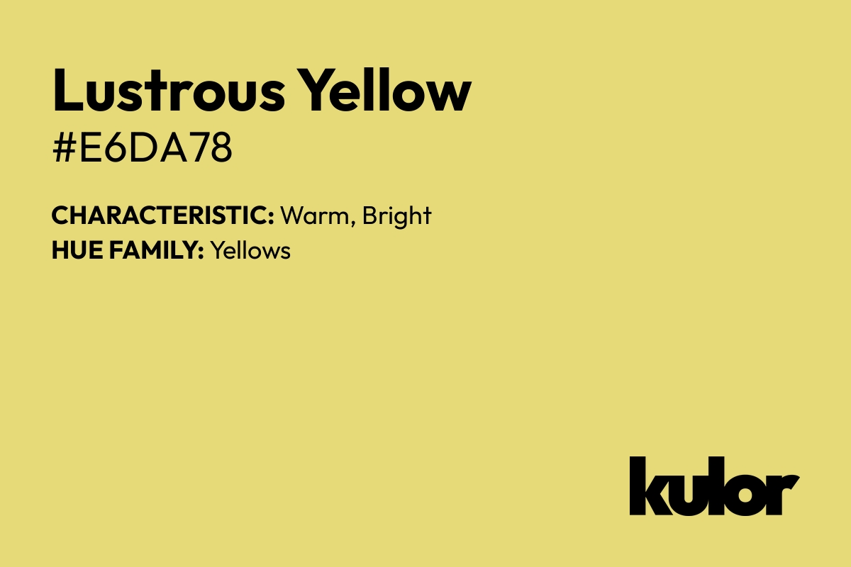 Lustrous Yellow is a color with a HTML hex code of #e6da78.