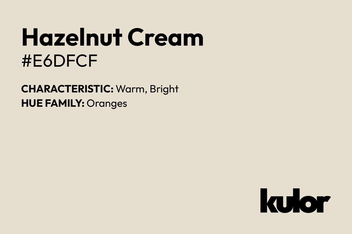 Hazelnut Cream is a color with a HTML hex code of #e6dfcf.