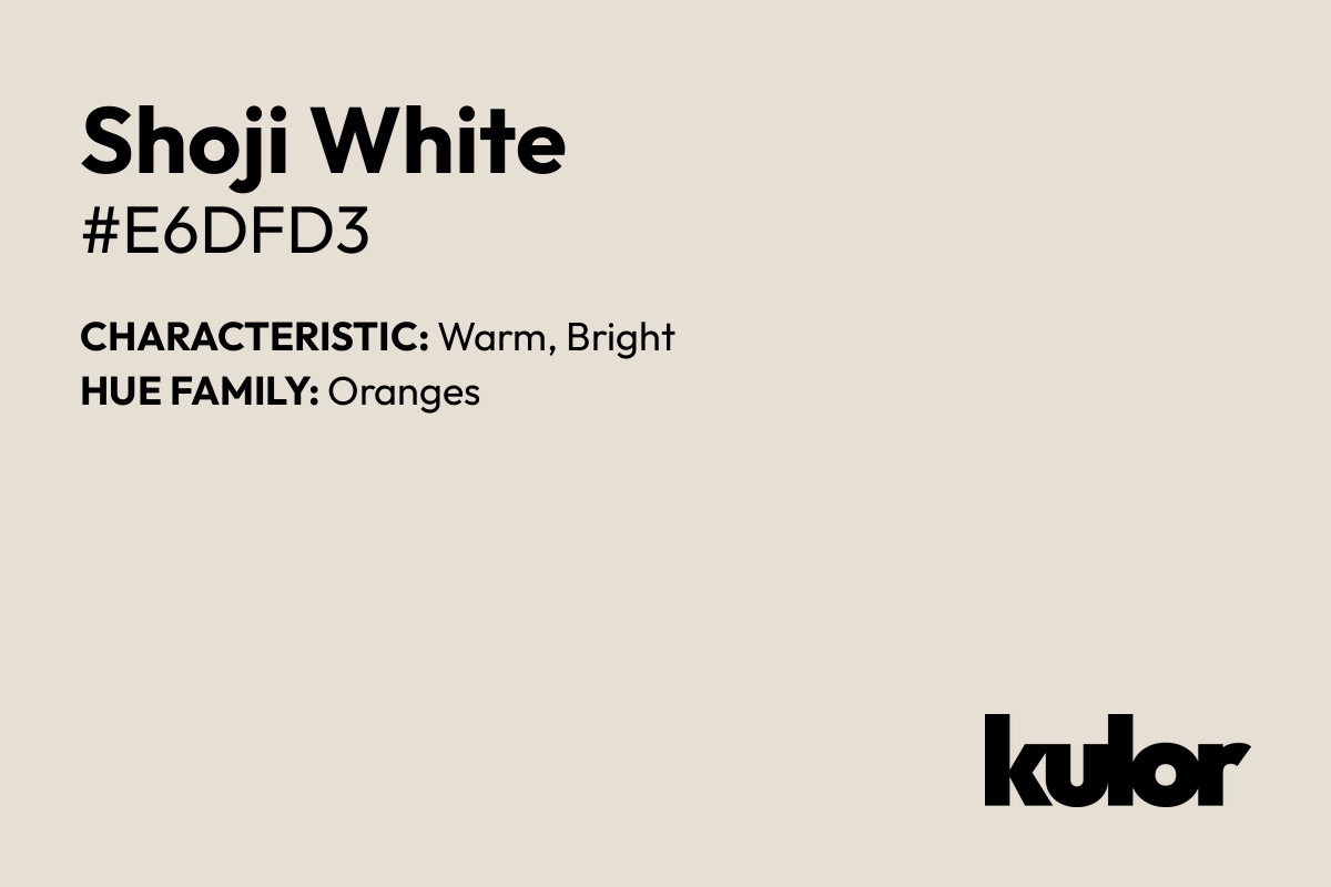 Shoji White is a color with a HTML hex code of #e6dfd3.