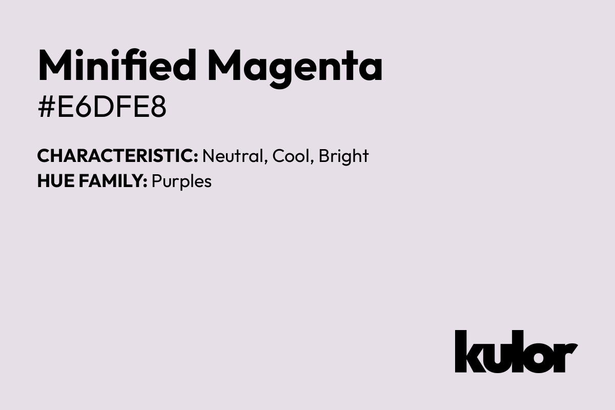 Minified Magenta is a color with a HTML hex code of #e6dfe8.