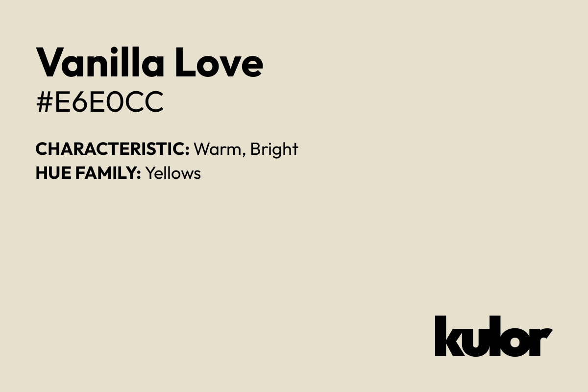 Vanilla Love is a color with a HTML hex code of #e6e0cc.