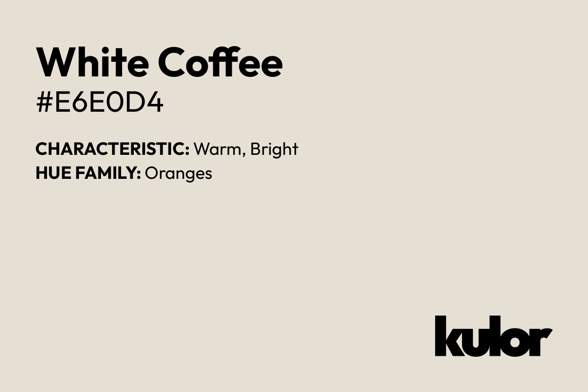 White Coffee is a color with a HTML hex code of #e6e0d4.