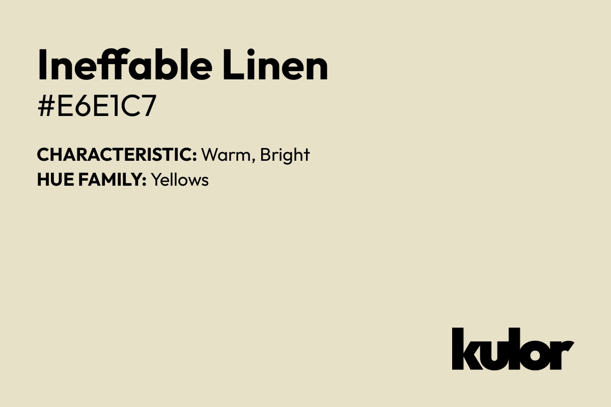 Ineffable Linen is a color with a HTML hex code of #e6e1c7.