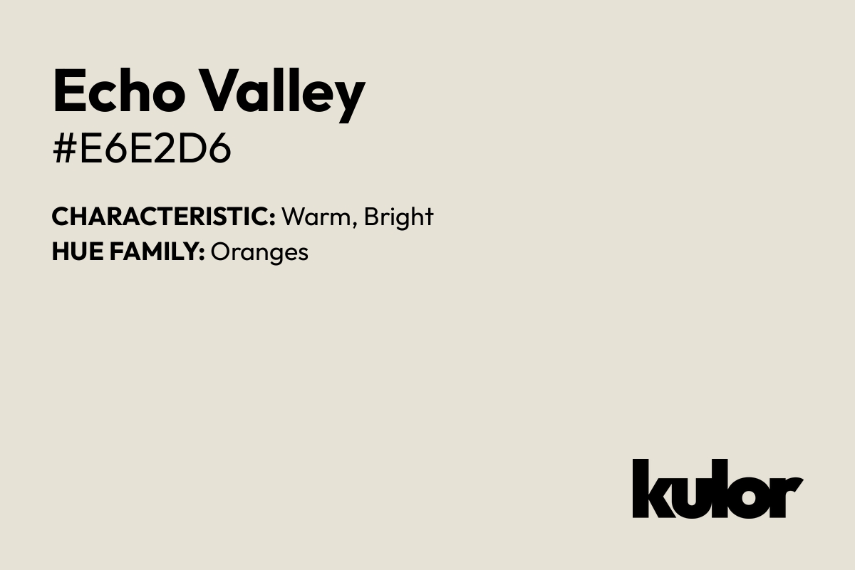 Echo Valley is a color with a HTML hex code of #e6e2d6.