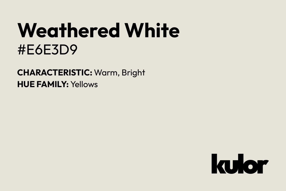 Weathered White is a color with a HTML hex code of #e6e3d9.