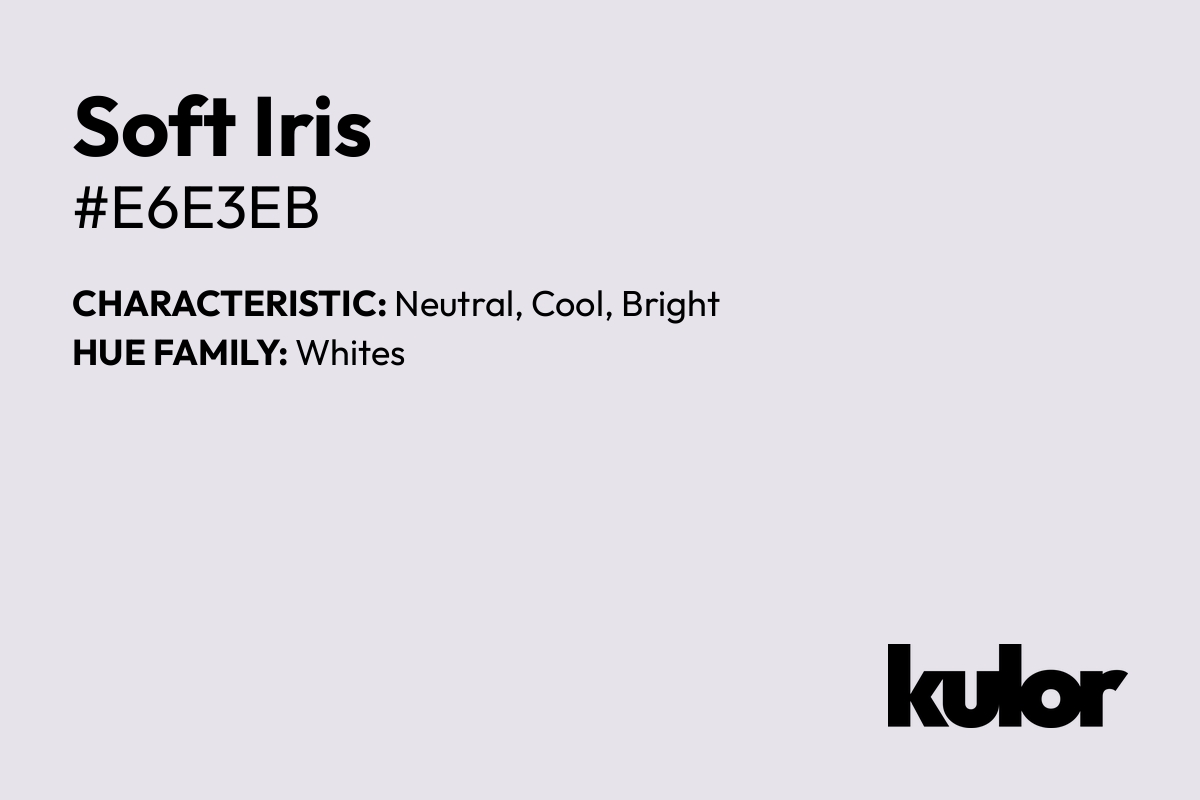 Soft Iris is a color with a HTML hex code of #e6e3eb.