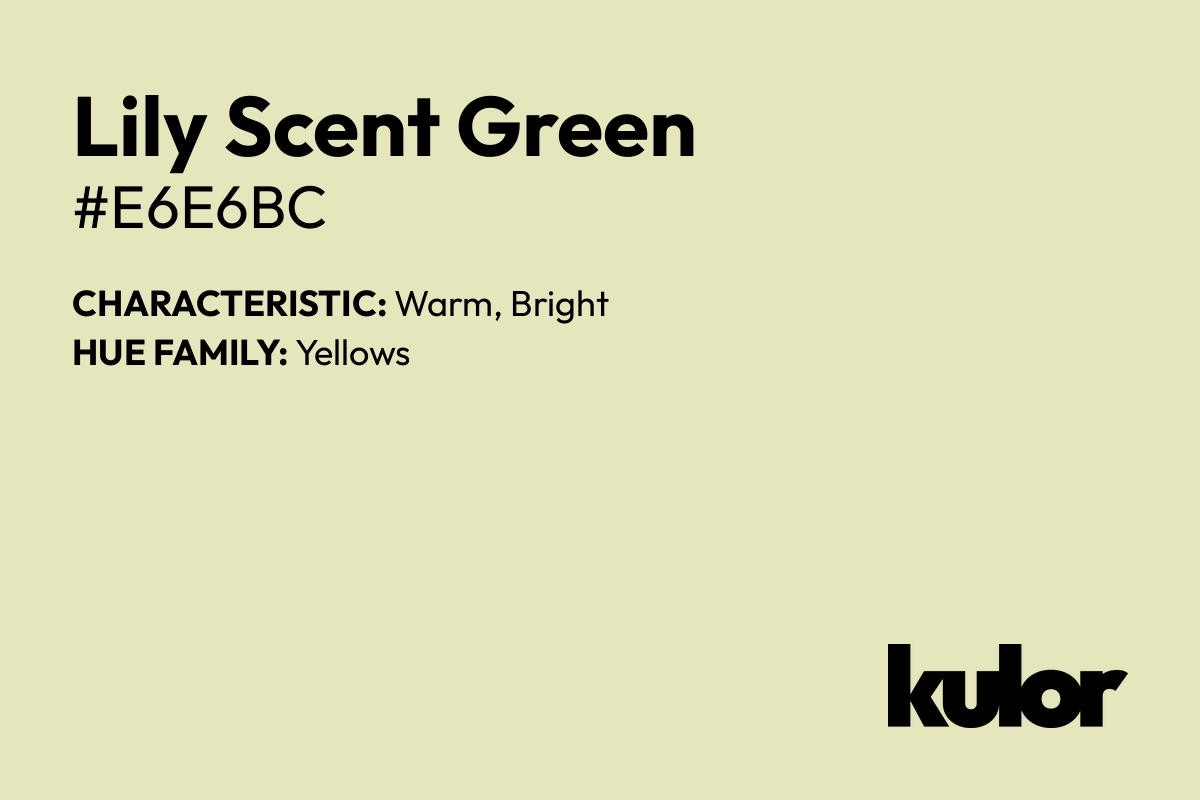 Lily Scent Green is a color with a HTML hex code of #e6e6bc.