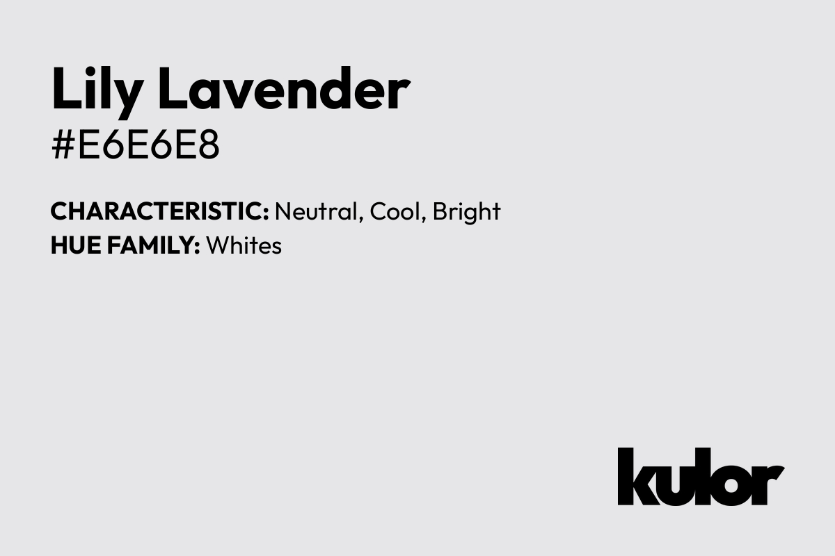 Lily Lavender is a color with a HTML hex code of #e6e6e8.