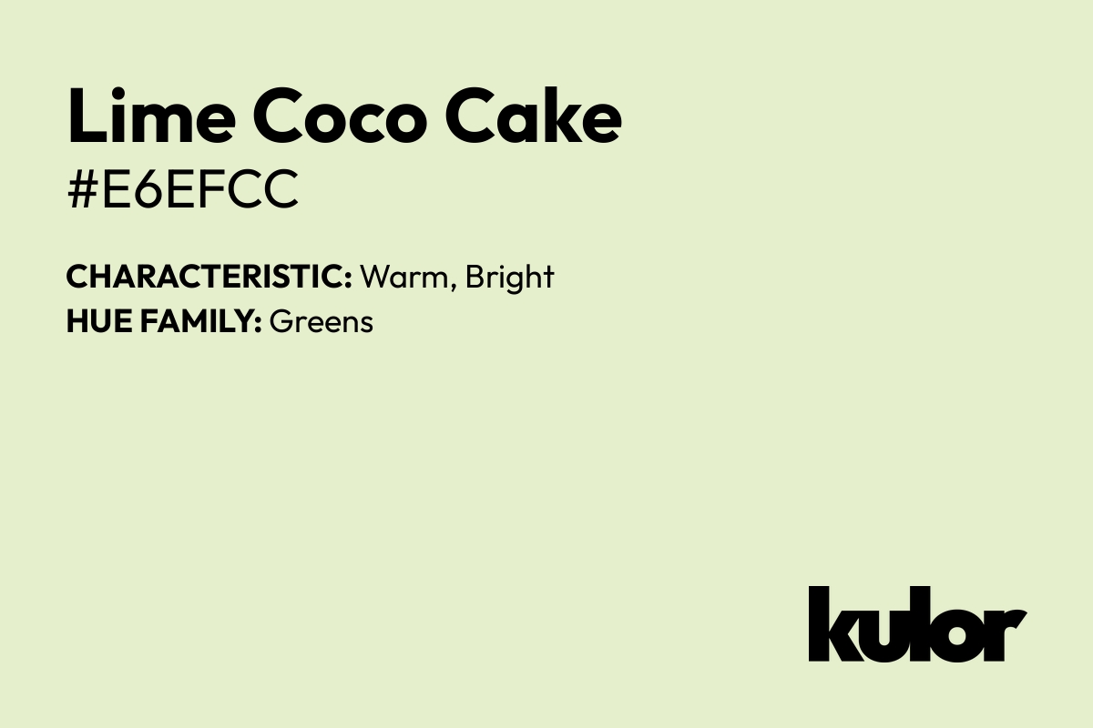 Lime Coco Cake is a color with a HTML hex code of #e6efcc.