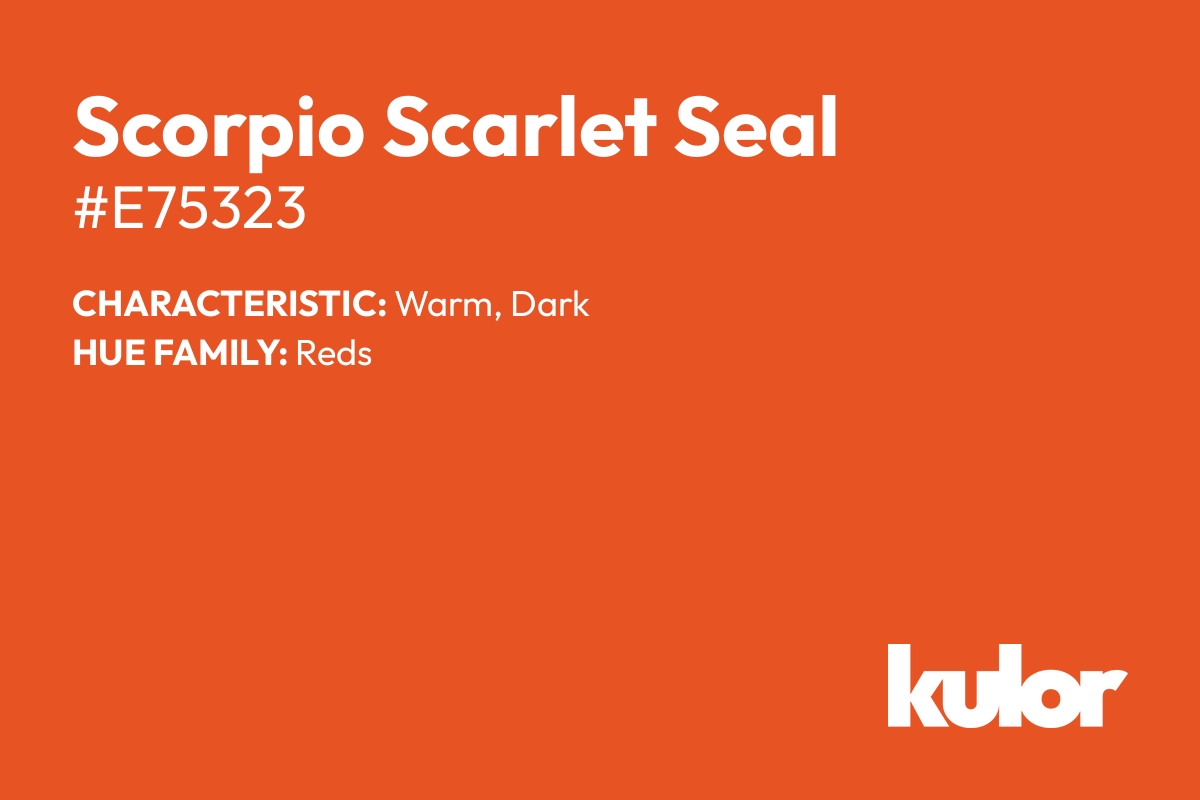 Scorpio Scarlet Seal is a color with a HTML hex code of #e75323.