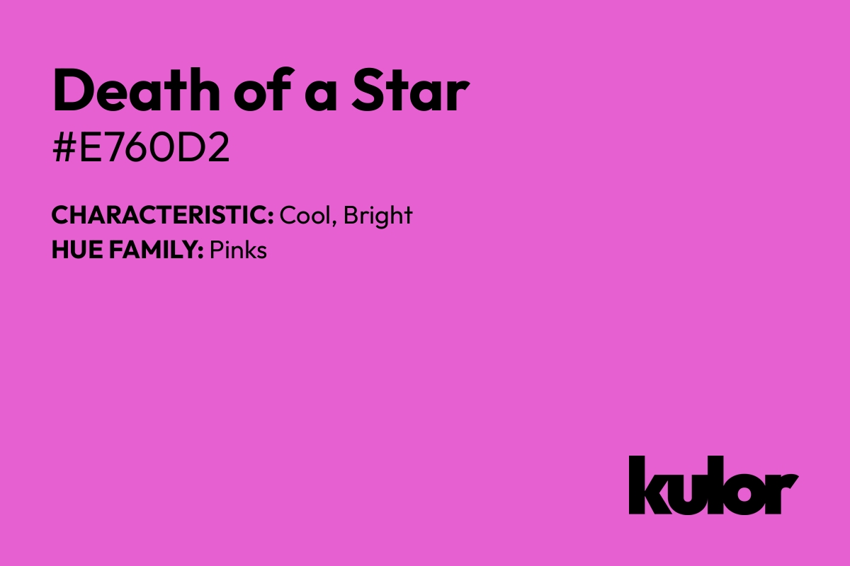 Death of a Star is a color with a HTML hex code of #e760d2.