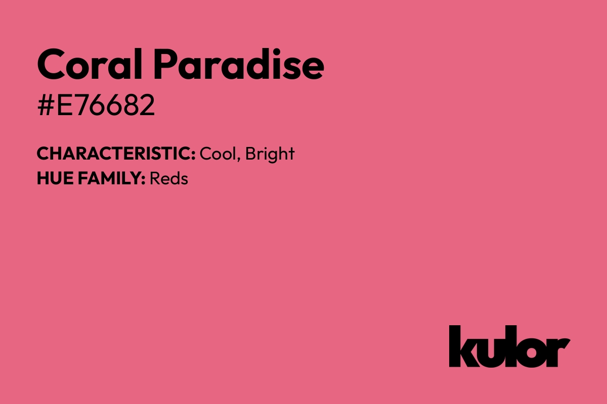 Coral Paradise is a color with a HTML hex code of #e76682.