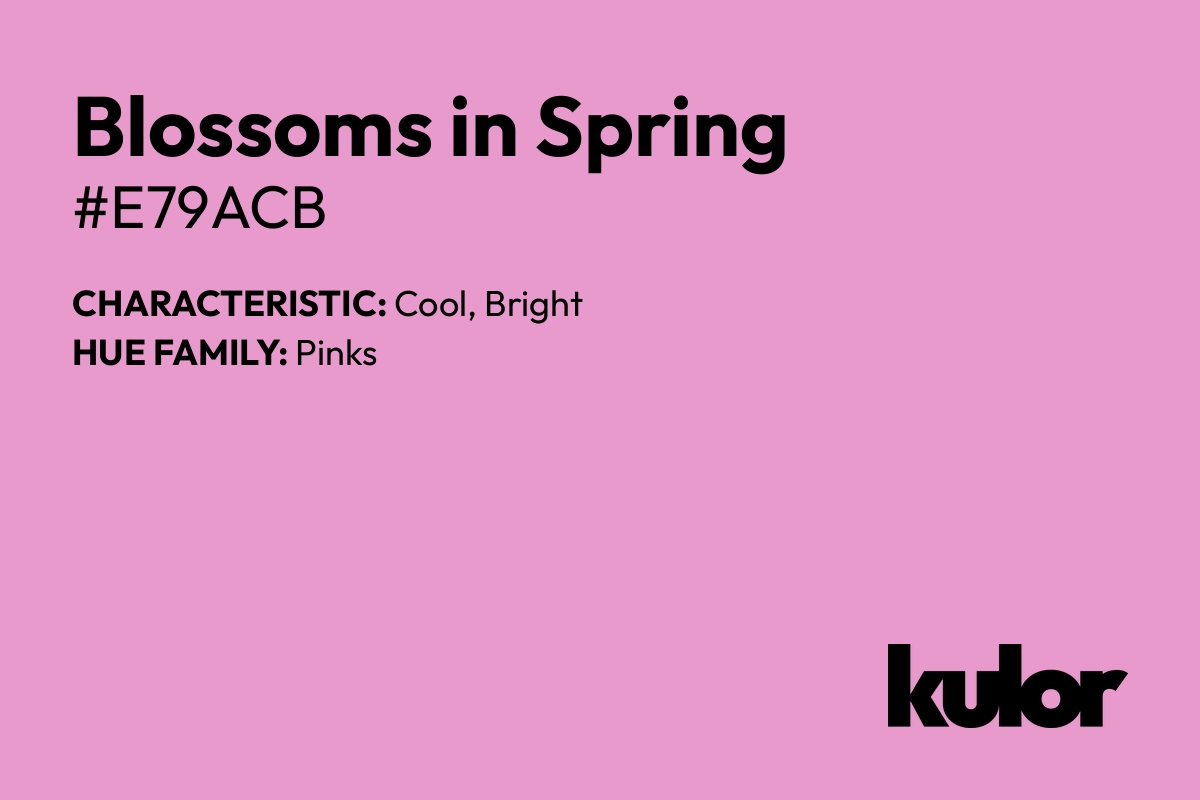 Blossoms in Spring is a color with a HTML hex code of #e79acb.