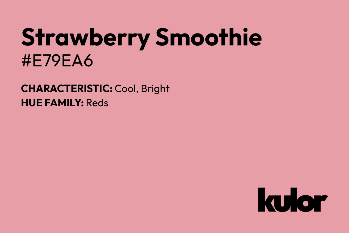 Strawberry Smoothie is a color with a HTML hex code of #e79ea6.