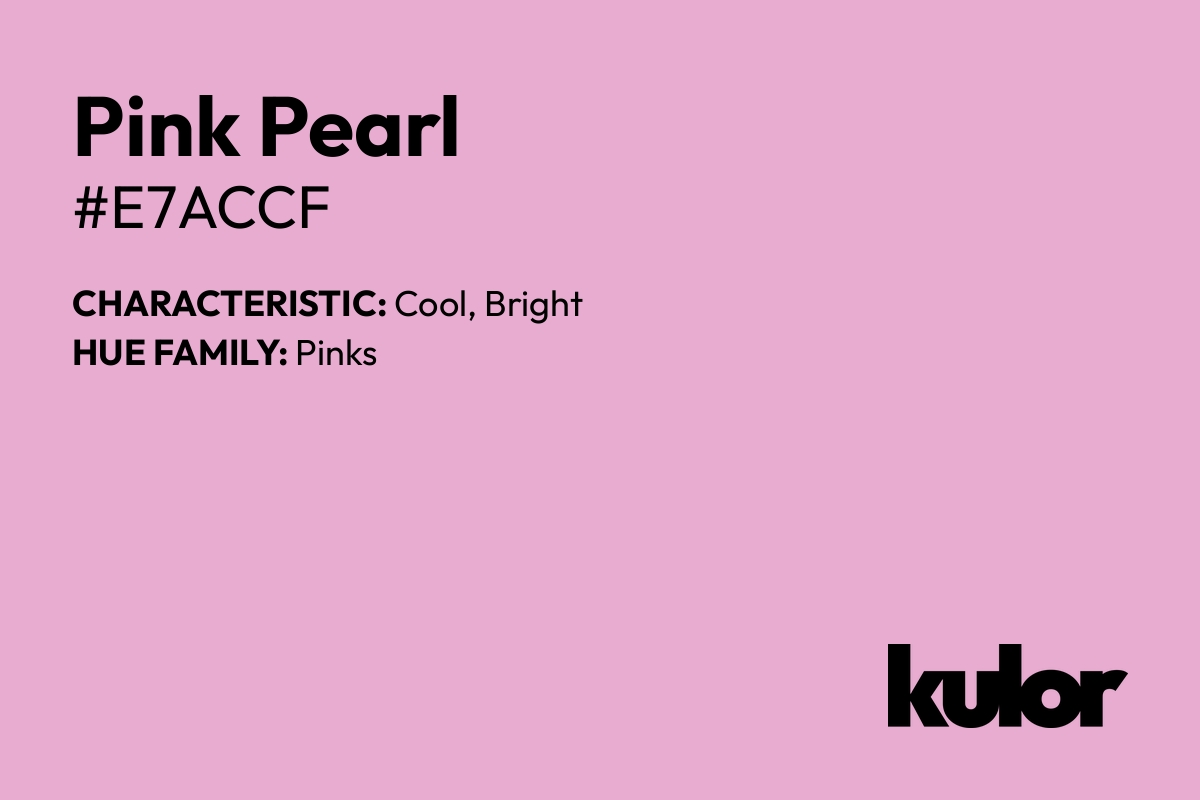 Pink Pearl is a color with a HTML hex code of #e7accf.