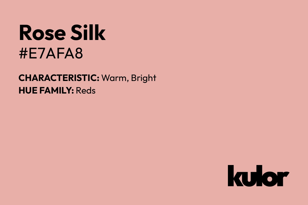 Rose Silk is a color with a HTML hex code of #e7afa8.