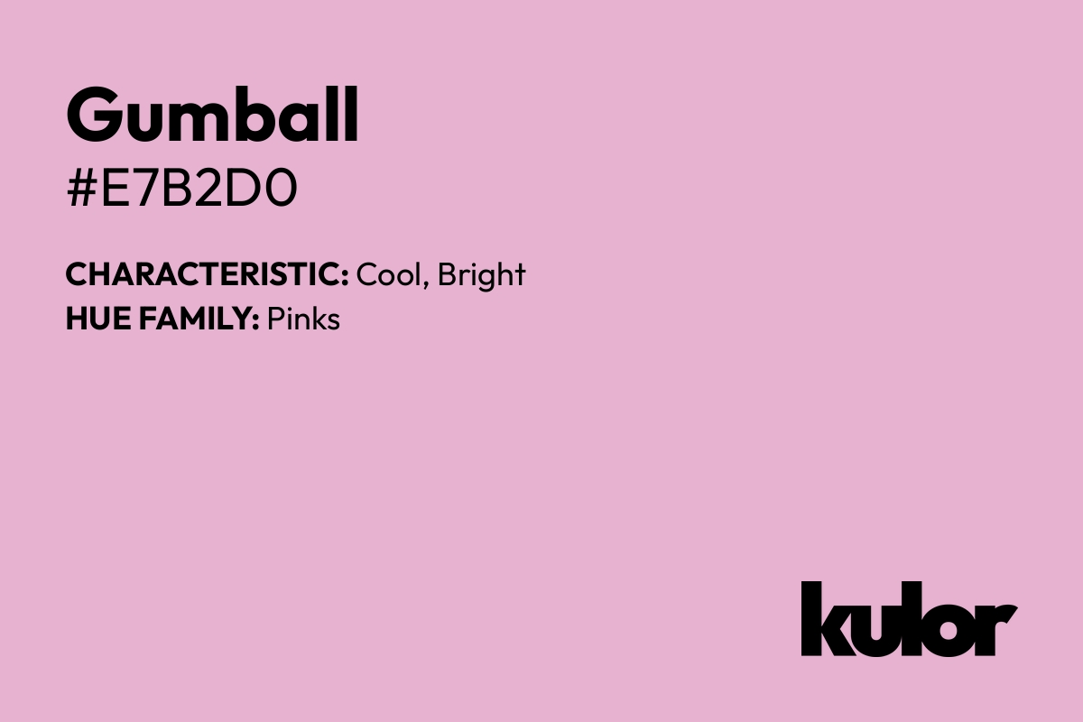 Gumball is a color with a HTML hex code of #e7b2d0.