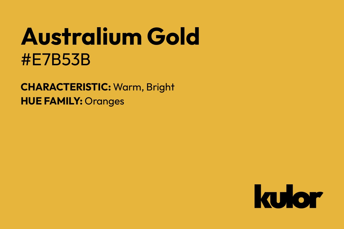 Australium Gold is a color with a HTML hex code of #e7b53b.