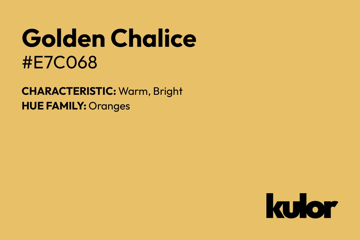 Golden Chalice is a color with a HTML hex code of #e7c068.