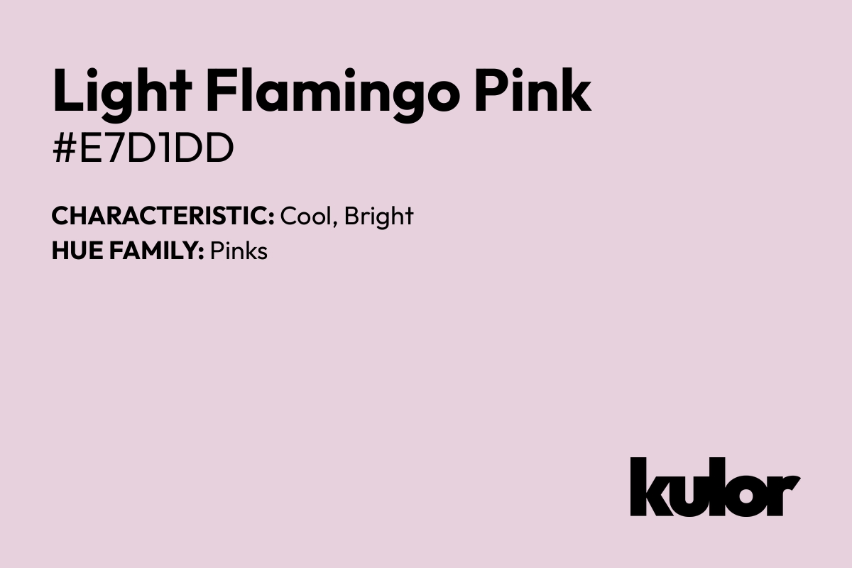 Light Flamingo Pink is a color with a HTML hex code of #e7d1dd.