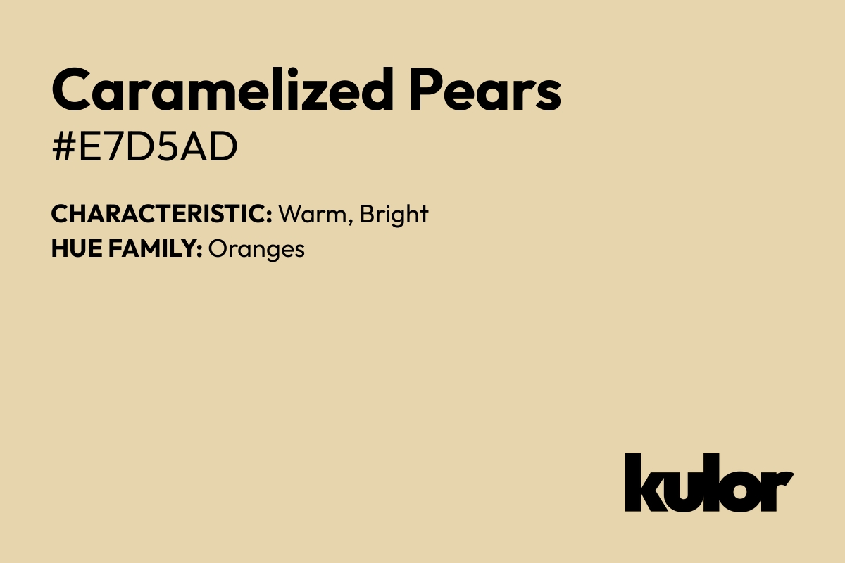 Caramelized Pears is a color with a HTML hex code of #e7d5ad.