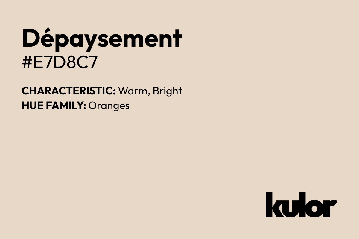 Dépaysement is a color with a HTML hex code of #e7d8c7.