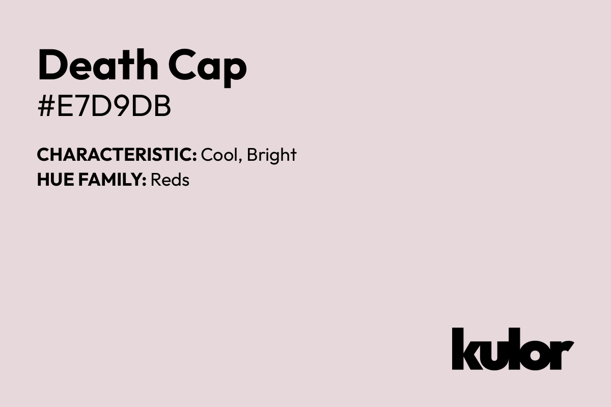 Death Cap is a color with a HTML hex code of #e7d9db.