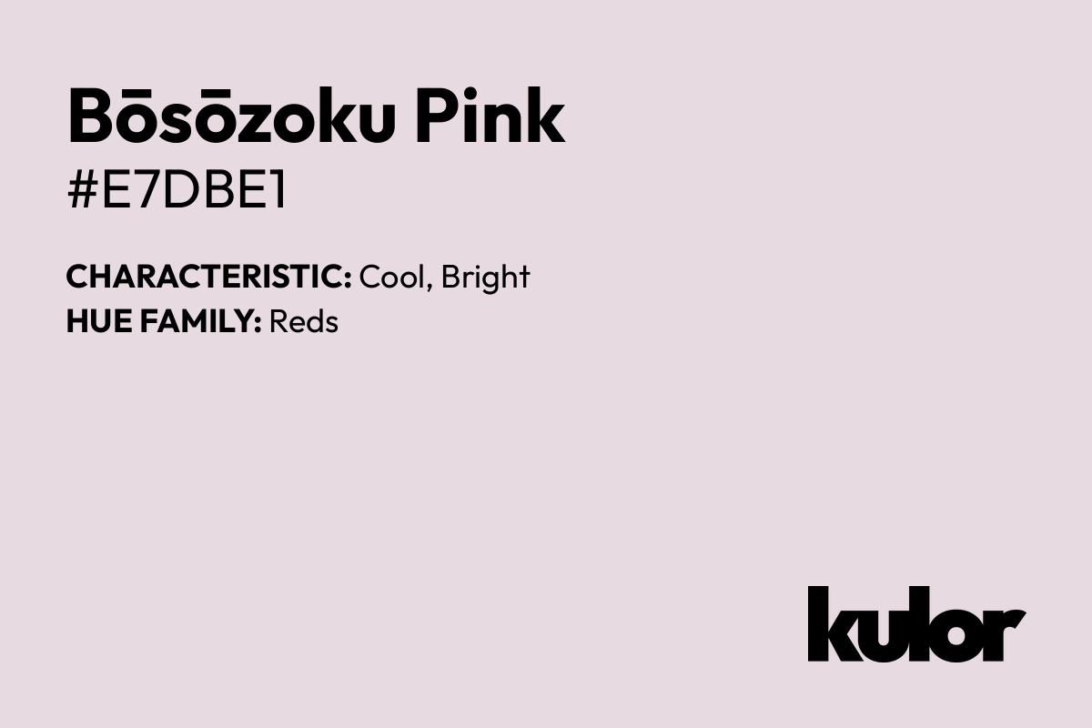 Bōsōzoku Pink is a color with a HTML hex code of #e7dbe1.