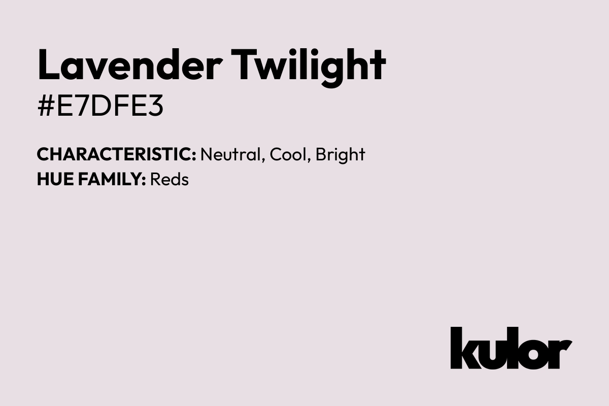 Lavender Twilight is a color with a HTML hex code of #e7dfe3.