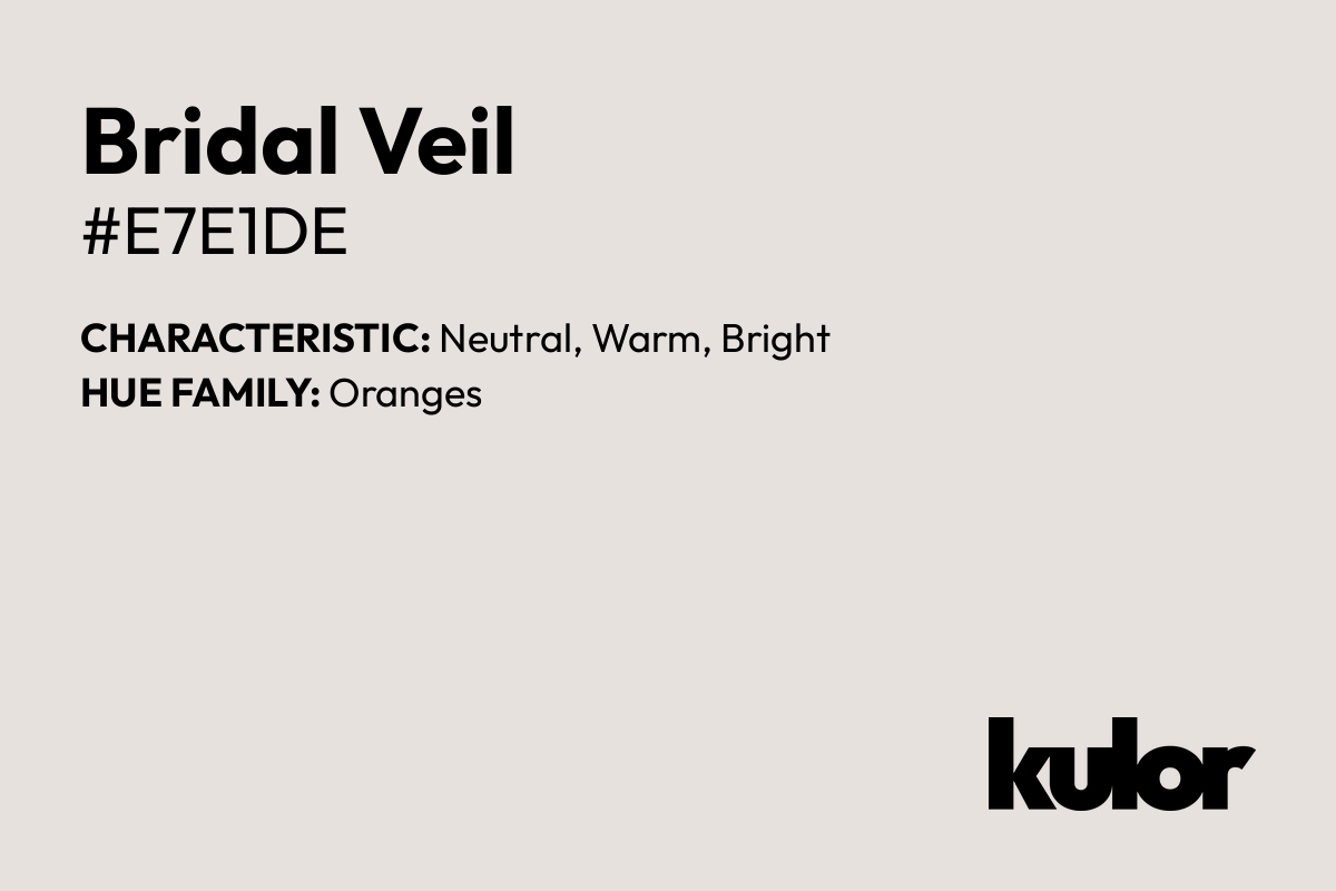 Bridal Veil is a color with a HTML hex code of #e7e1de.