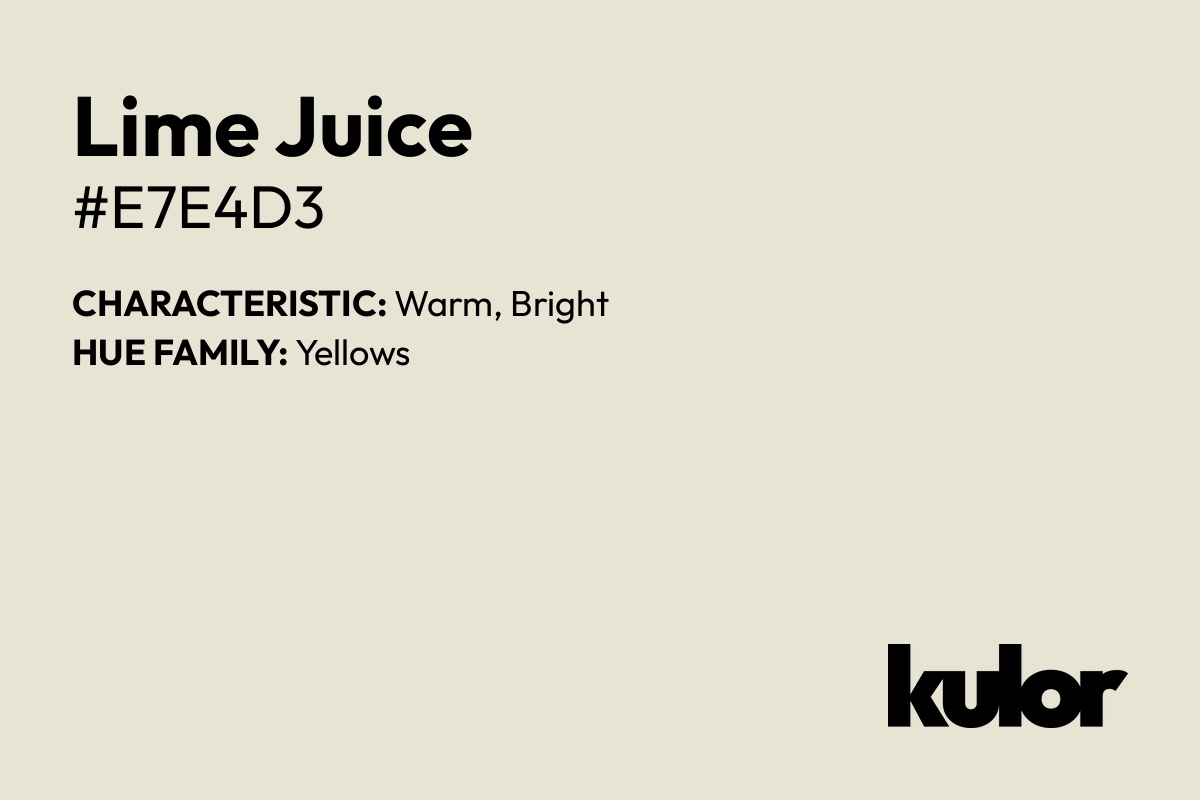 Lime Juice is a color with a HTML hex code of #e7e4d3.