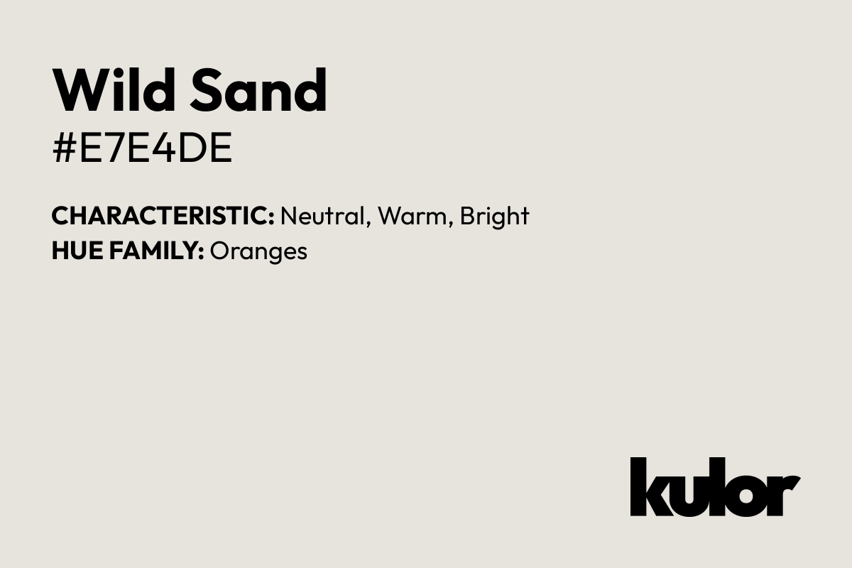 Wild Sand is a color with a HTML hex code of #e7e4de.