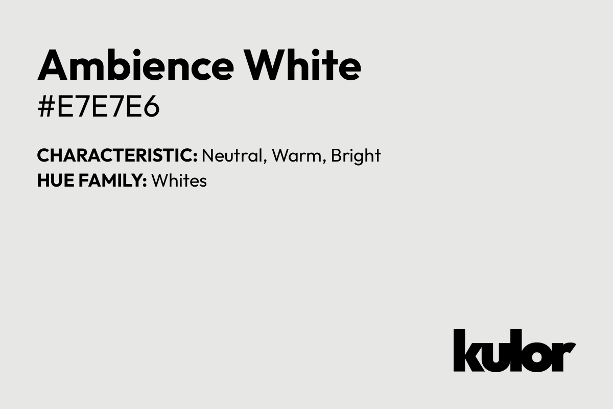 Ambience White is a color with a HTML hex code of #e7e7e6.