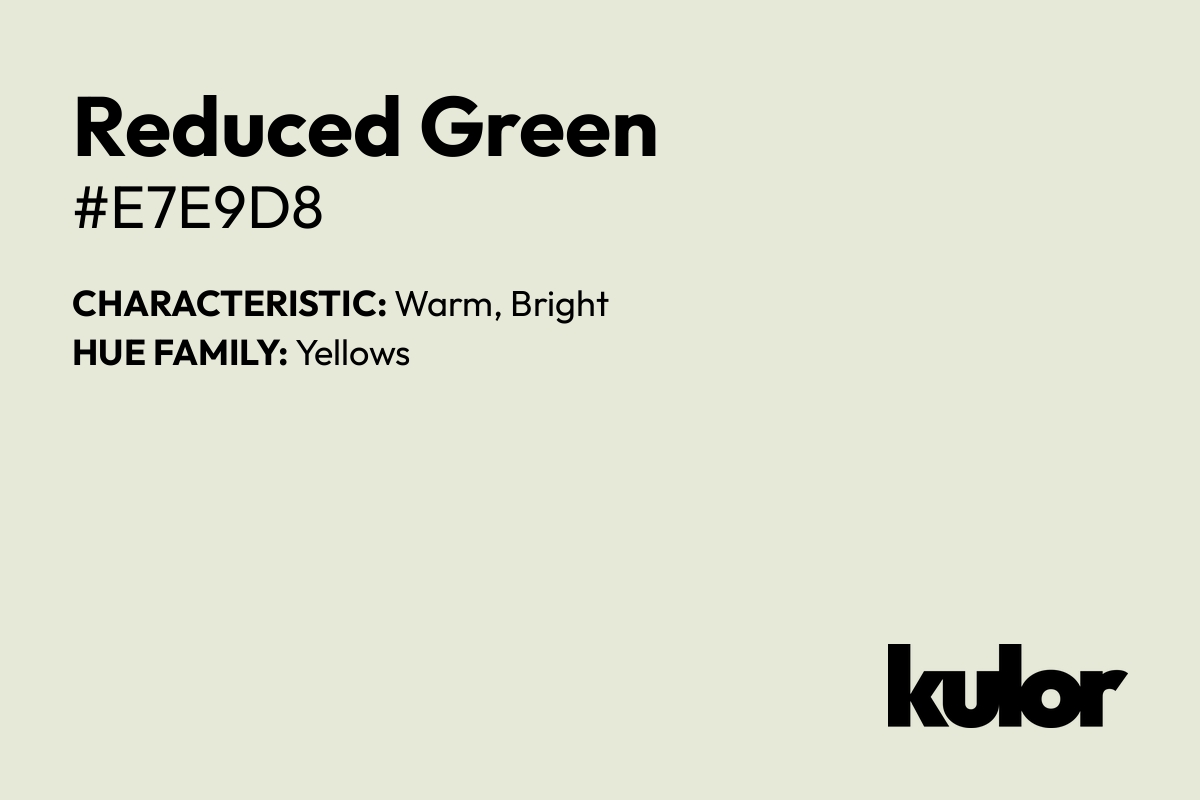 Reduced Green is a color with a HTML hex code of #e7e9d8.