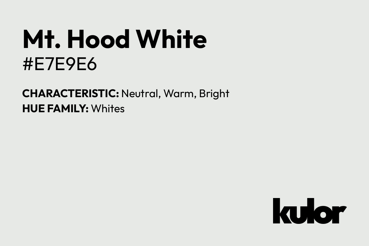 Mt. Hood White is a color with a HTML hex code of #e7e9e6.