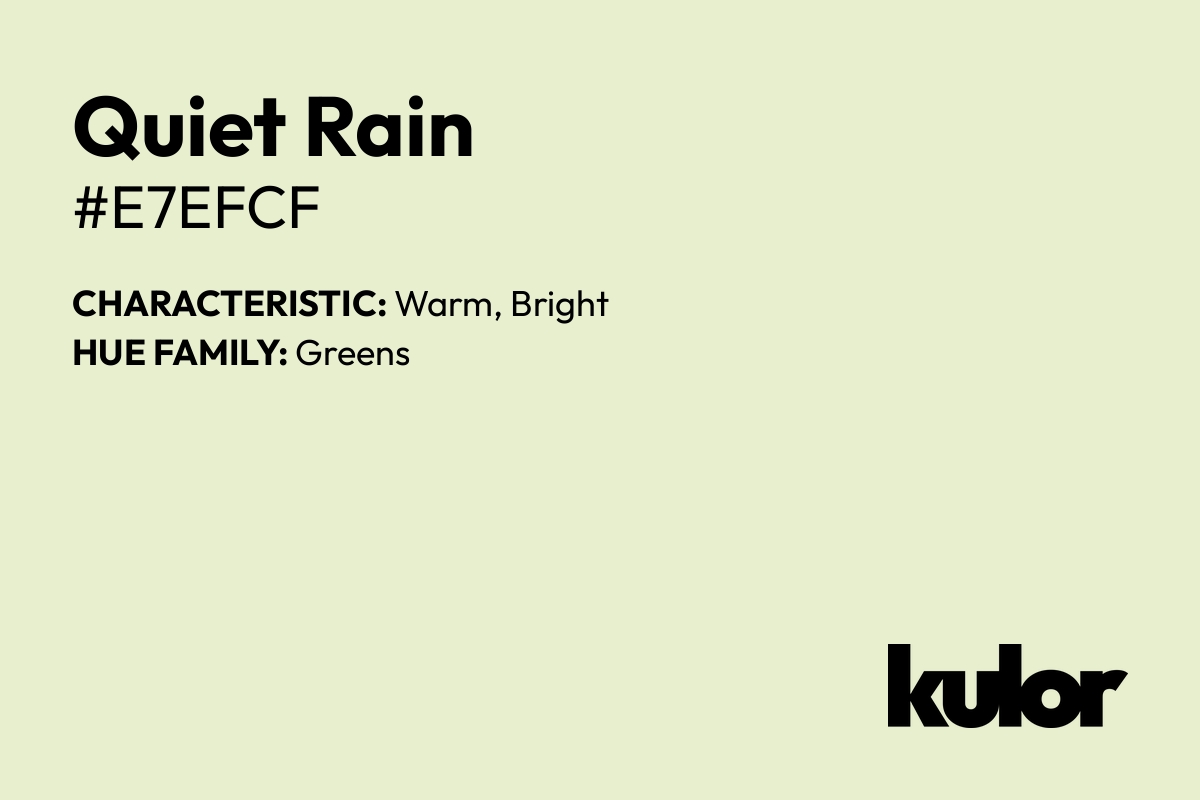 Quiet Rain is a color with a HTML hex code of #e7efcf.