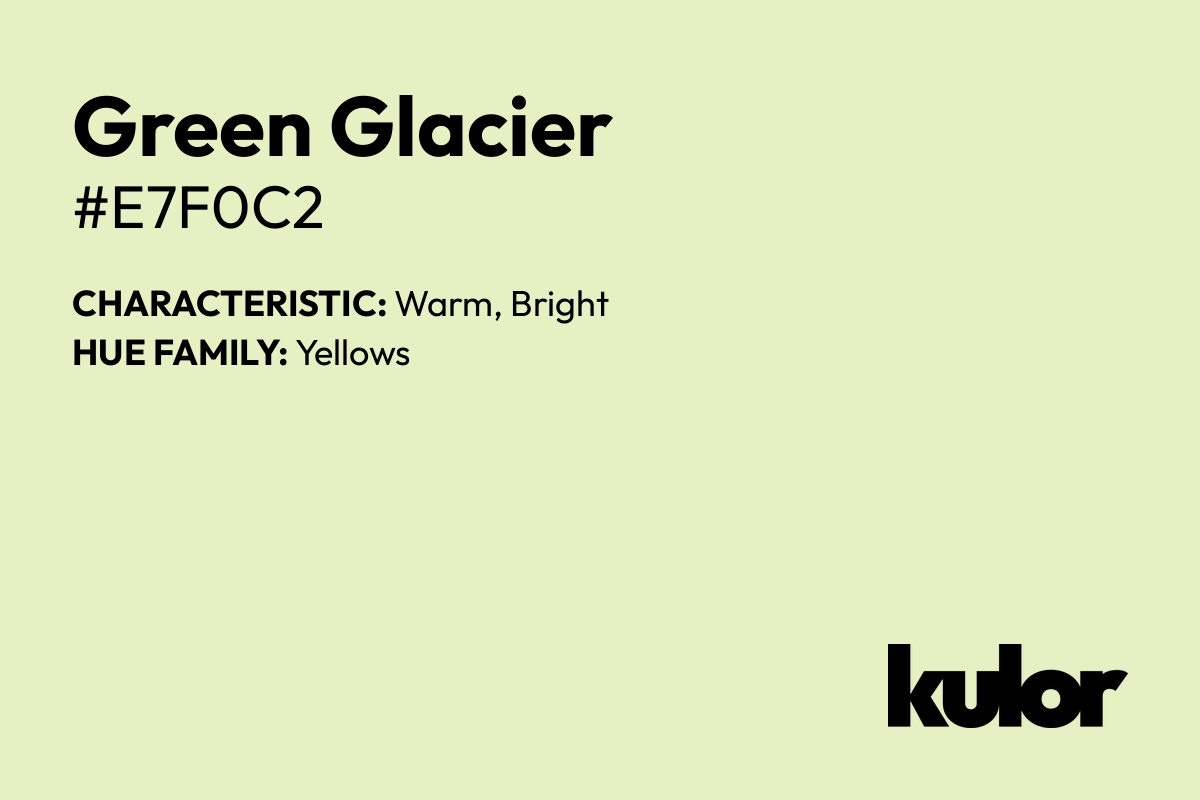 Green Glacier is a color with a HTML hex code of #e7f0c2.