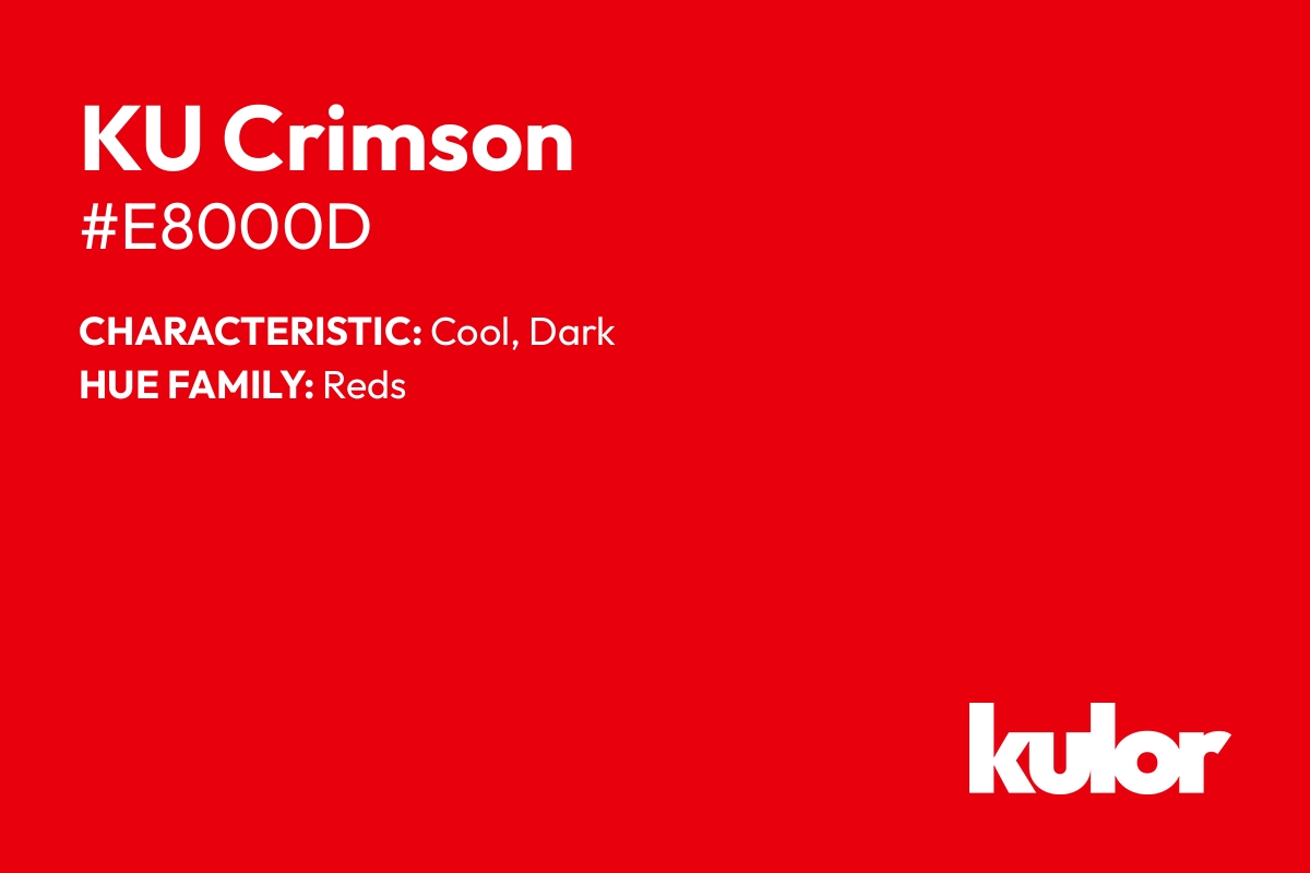 KU Crimson is a color with a HTML hex code of #e8000d.