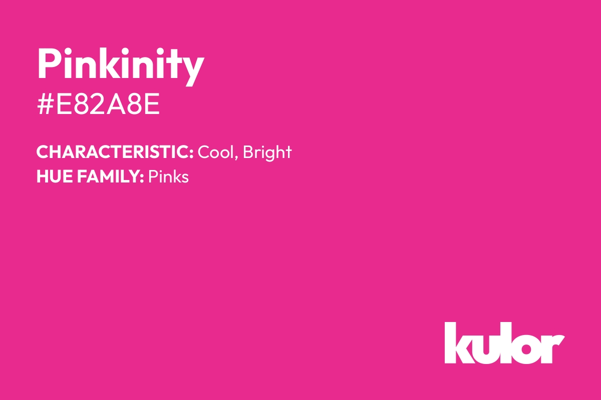 Pinkinity is a color with a HTML hex code of #e82a8e.