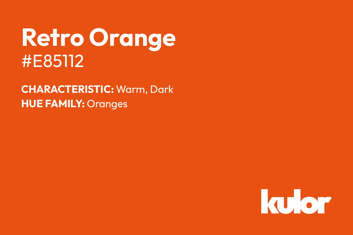 Retro Orange is a color with a HTML hex code of #e85112.