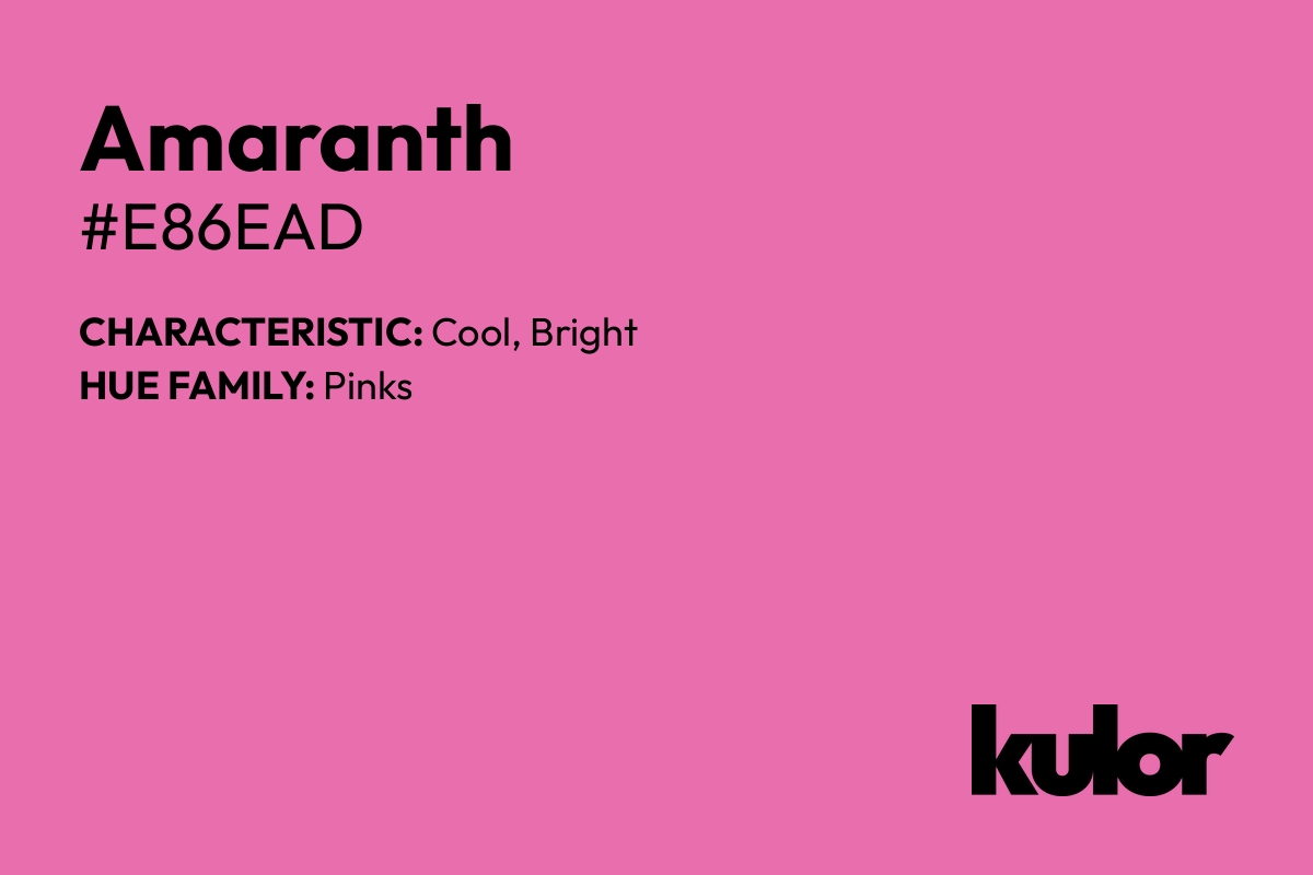 Amaranth is a color with a HTML hex code of #e86ead.