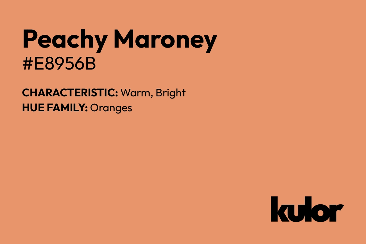 Peachy Maroney is a color with a HTML hex code of #e8956b.