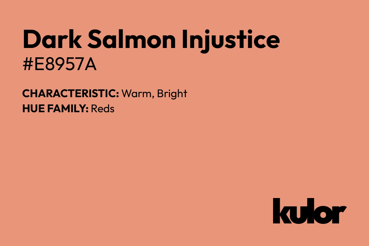 Dark Salmon Injustice is a color with a HTML hex code of #e8957a.