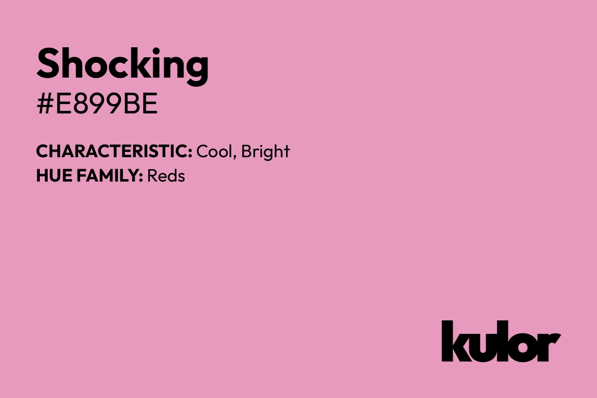 Shocking is a color with a HTML hex code of #e899be.