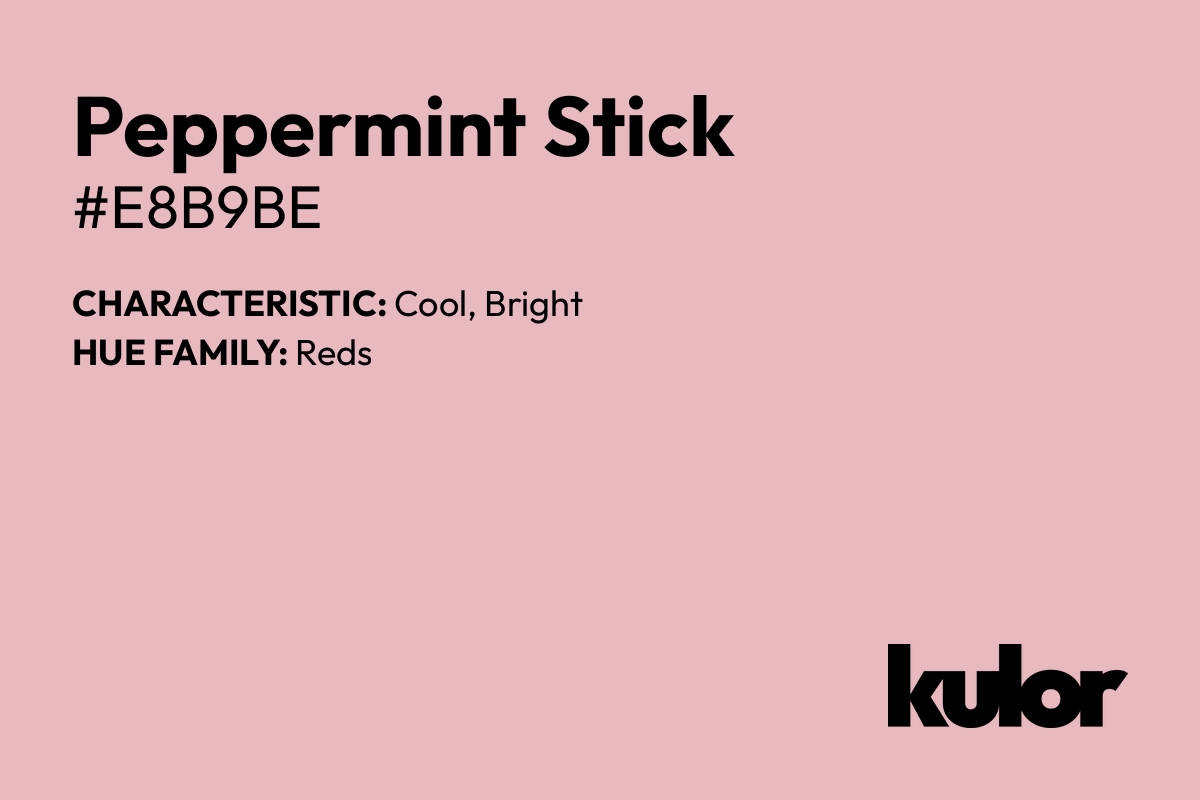 Peppermint Stick is a color with a HTML hex code of #e8b9be.