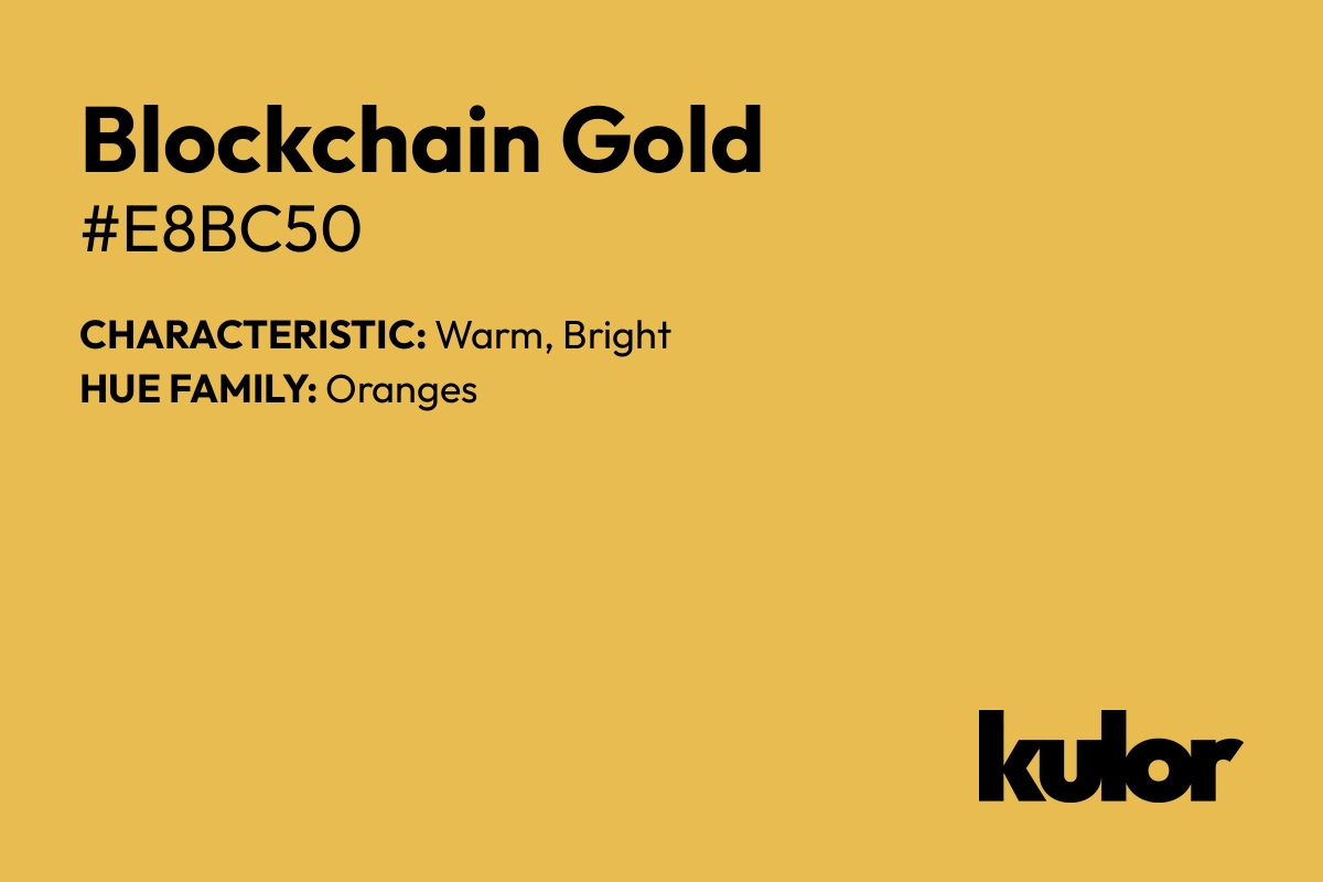 Blockchain Gold is a color with a HTML hex code of #e8bc50.