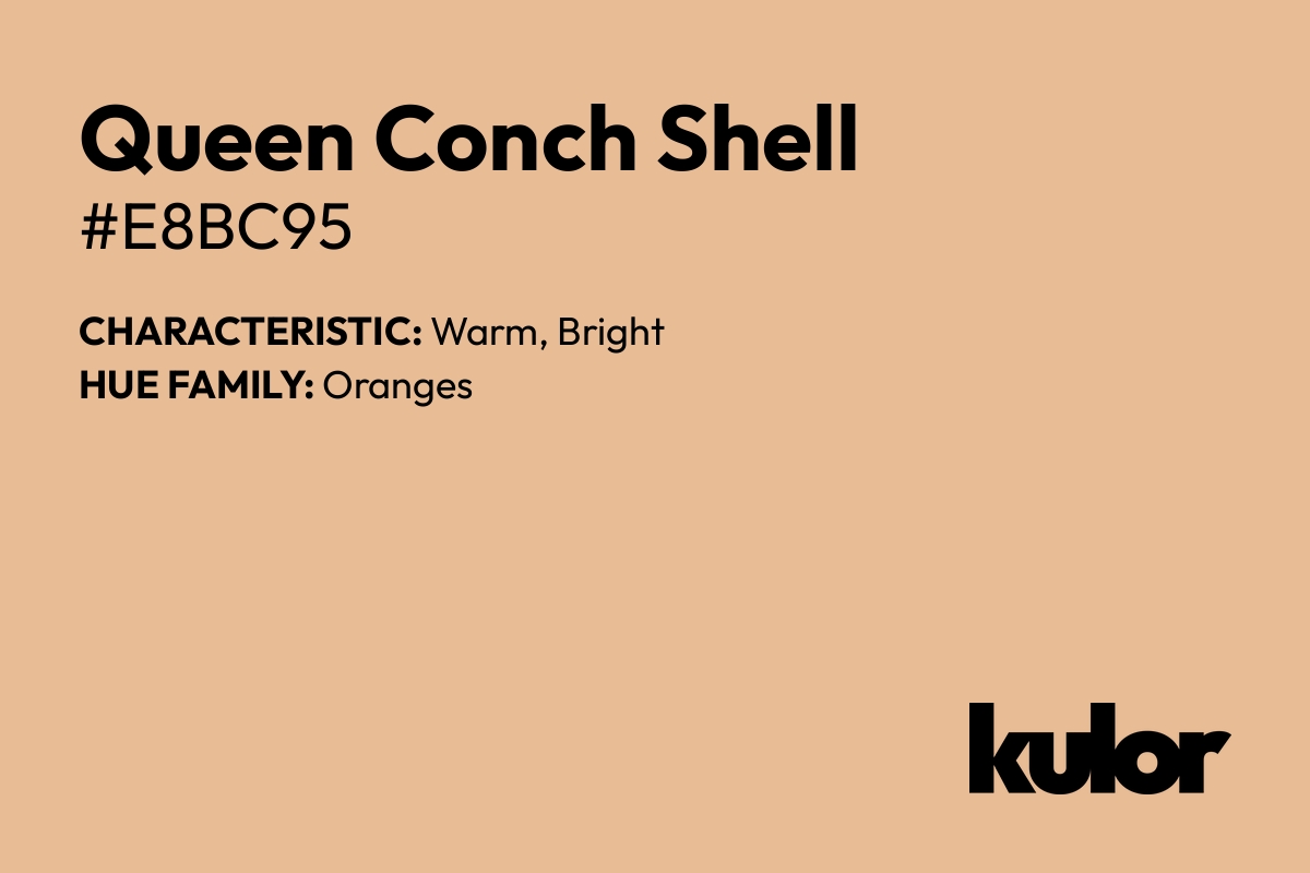 Queen Conch Shell is a color with a HTML hex code of #e8bc95.